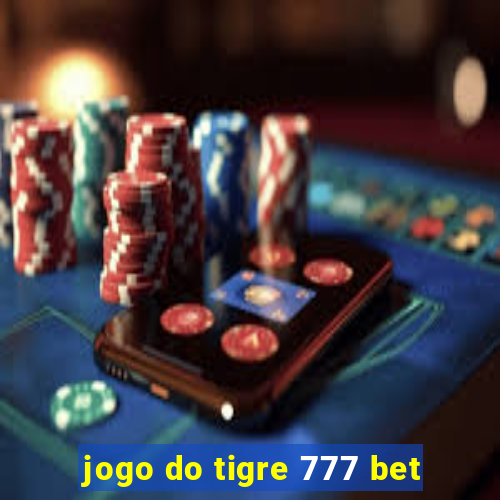 jogo do tigre 777 bet